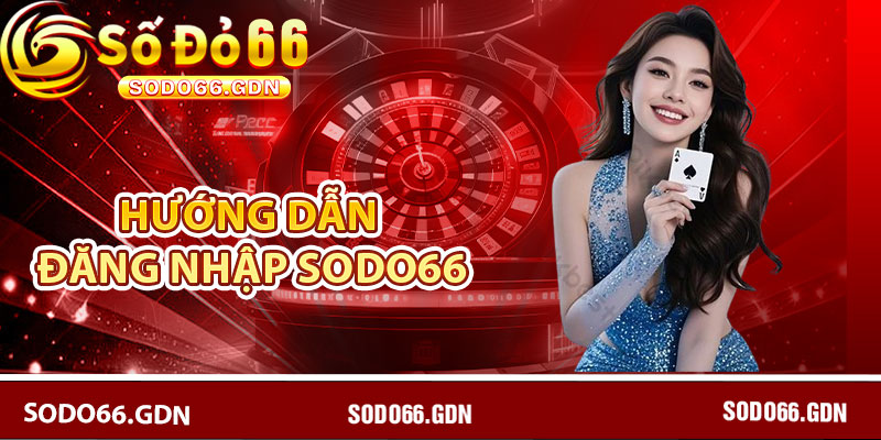 Hướng dẫn đăng nhập Sodo66 chi tiết