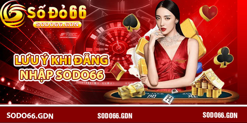 Những lưu ý khi đăng nhập Sodo66