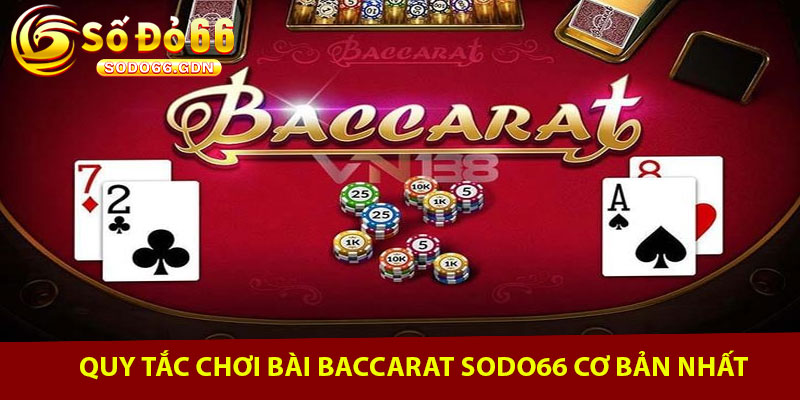 Quy tắc chơi bài Baccarat Sodo66 cơ bản nhất
