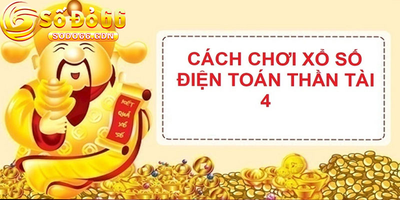 Xổ Số Thần Tài 4 Tại Sodo66 Là Gì?